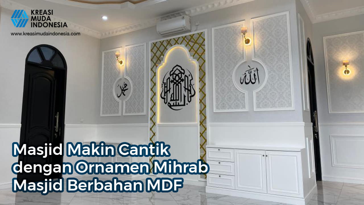 Masjid Makin Cantik dengan Ornamen Mihrab Masjid Berbahan MDF