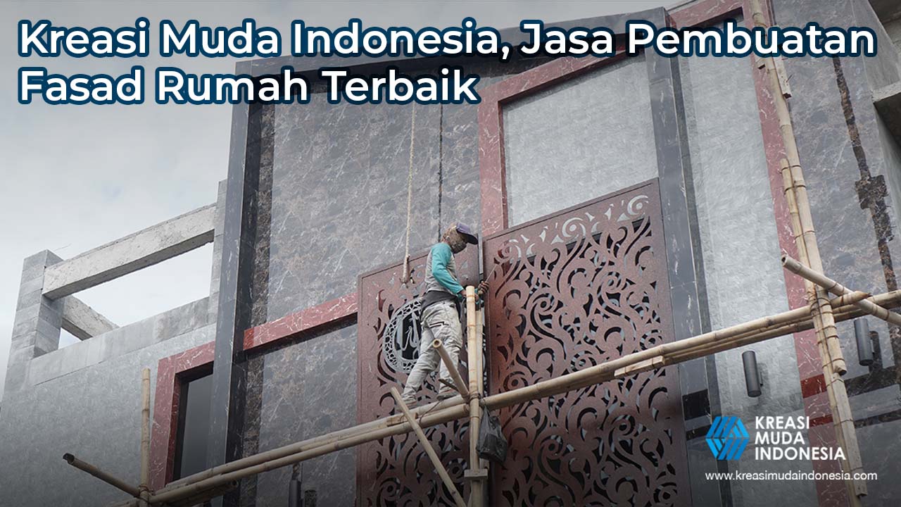 Kreasi Muda Indonesia, Jasa Pembuatan Fasad Rumah Terbaik