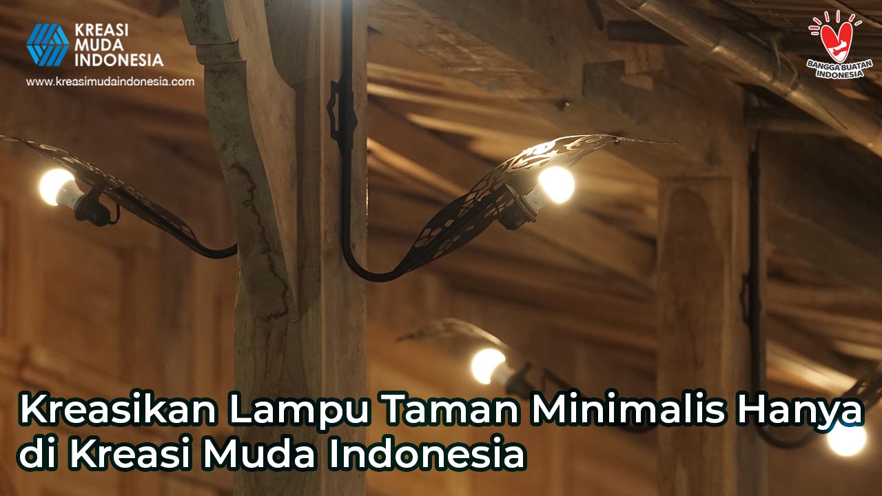 Kreasikan Lampu Taman Minimalis Hanya di Kreasi Muda Indonesia
