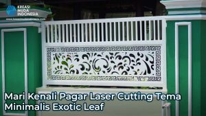 Mari Kenali Pagar Laser Cutting Tema Minimalis Exotic Leaf