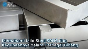 Memahami Mild Steel SPHC dan Kegunaannya dalam Berbagai Bidang