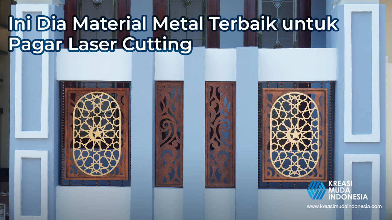 Ini Dia Material Metal Terbaik untuk Pagar Laser Cutting