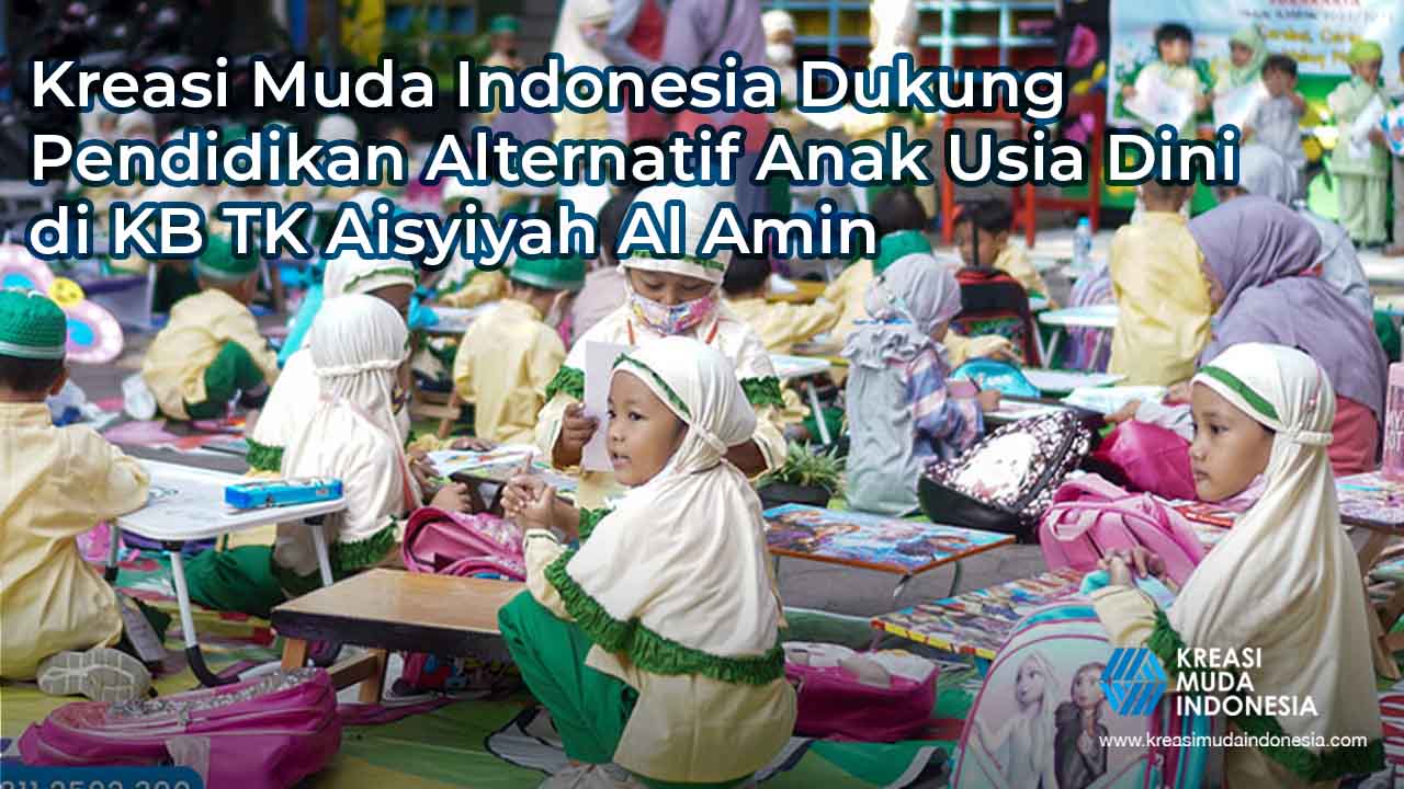 Kreasi Muda Indonesia Dukung Pendidikan Anak Usia Dini di KB TK Aisyiyah Al Amin