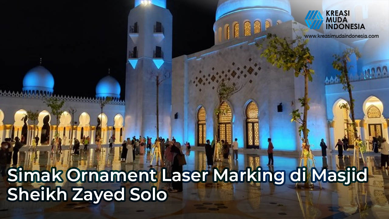 Simak Ornament Laser Marking di Masjid Raya Sheikh Zayed Solo