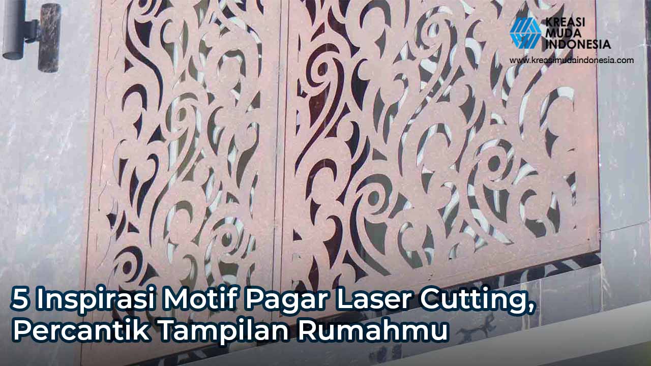 5 Inspirasi Motif Pagar Laser Cutting, Percantik Tampilan Rumahmu