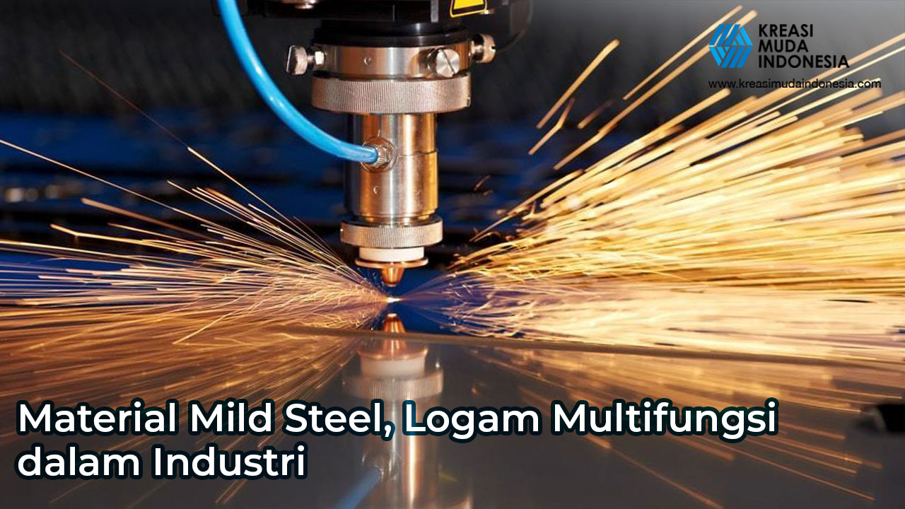Mengenal Material Mild Steel, Logam Multifungsi dalam Industri