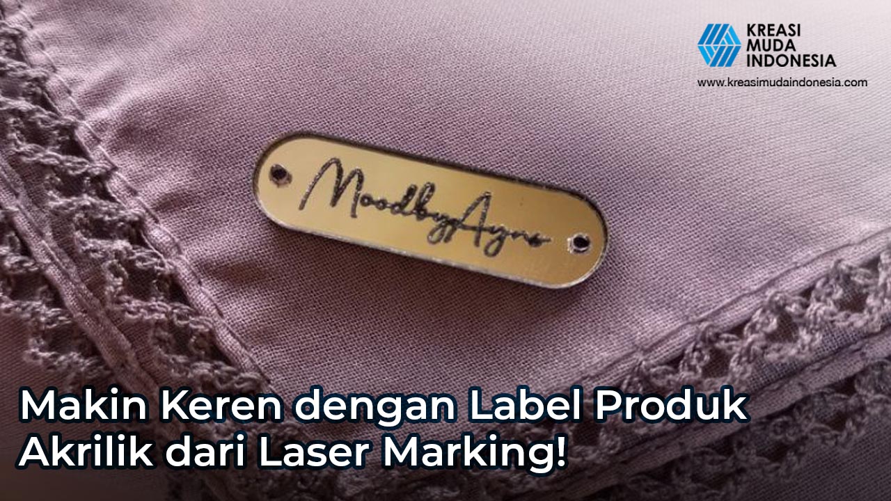 Makin Keren dengan Label Produk Akrilik dari Proses Laser Marking!