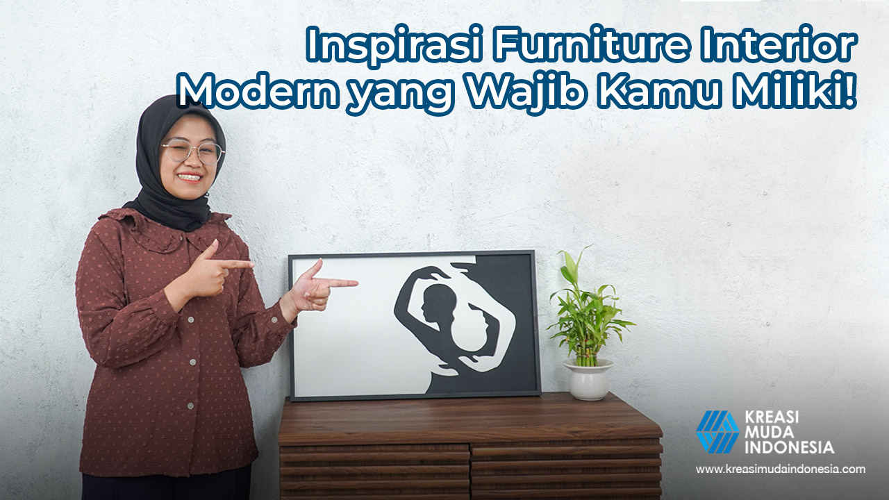 Simak, yuk Inspirasi Furniture Interior Modern yang Wajib Kamu Miliki!
