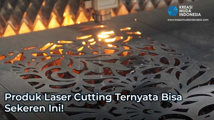 Produk Laser Cutting Ternyata Bisa Sekeren Ini
