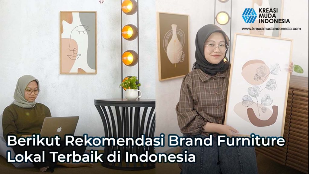 Berikut Ini Rekomendasi Brand Furniture Lokal Terbaik di Indonesia