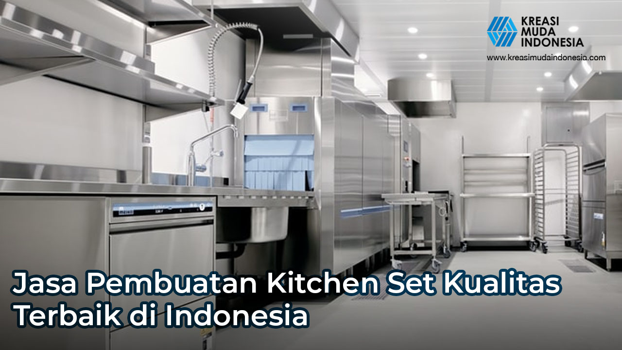 Jasa Pembuatan Kitchen Set Kualitas Terbaik di Indonesia