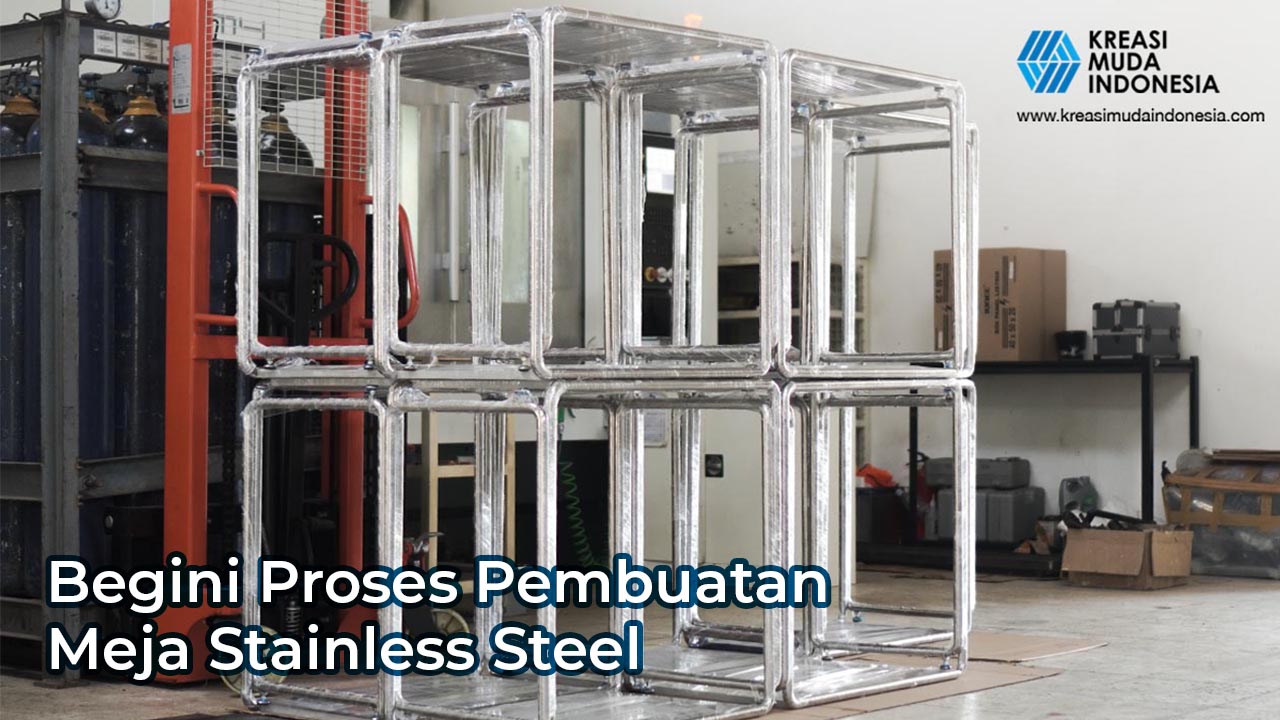 Begini Proses Pembuatan Meja Stainless Steel
