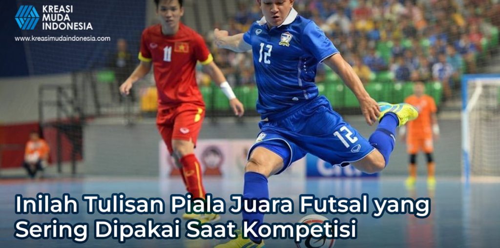 Inilah Tulisan Piala Juara Futsal yang Sering Dipakai Saat Kompetisi