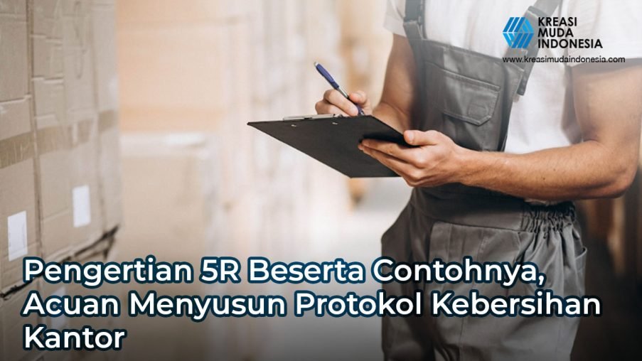 Pengertian 5R Beserta Contohnya, Acuan Menyusun Protokol Kebersihan Kantor