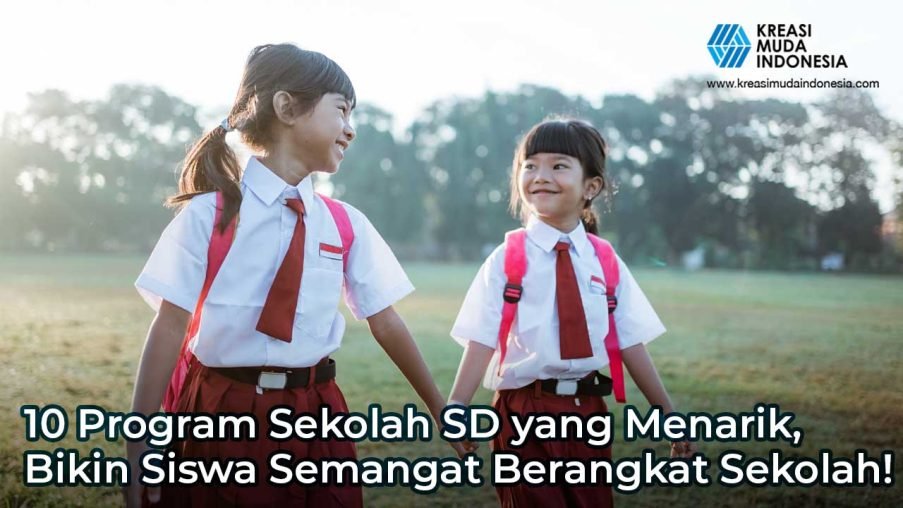 10 Program Sekolah SD yang Menarik, Bikin Siswa Semangat Berangkat Sekolah!