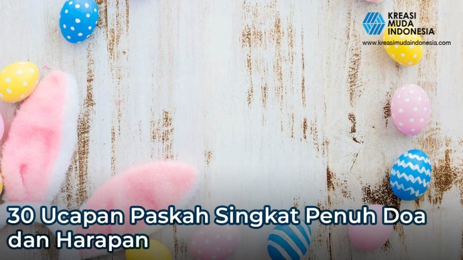 30 Ucapan Paskah Singkat Penuh Doa dan Harapan