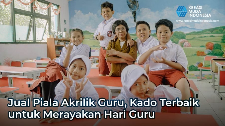 Jual Piala Akrilik Guru, Kado Terbaik untuk Merayakan Hari Guru