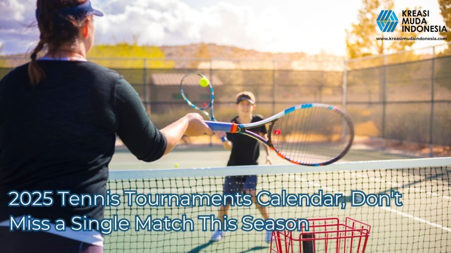 2025 Tennis Tournaments Calendar, Don’t Miss a Single Match This Season