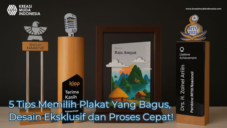 5 Tips Memilih Plakat Yang Bagus, Desain Eksklusif dan Proses Cepat!