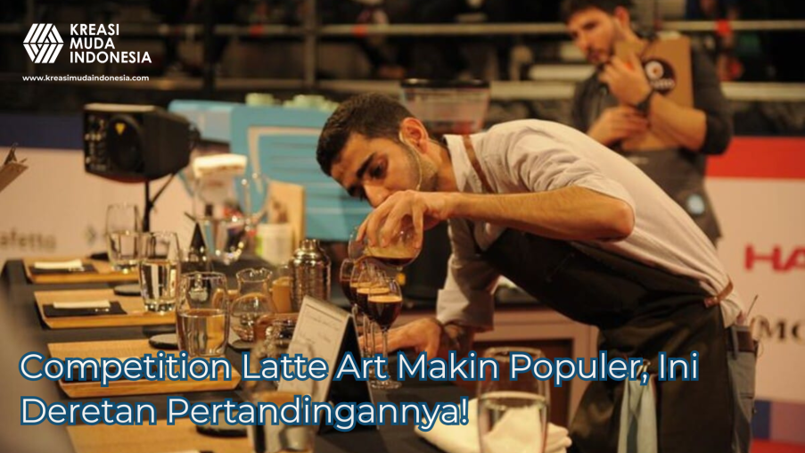Competition Latte Art Makin Populer, Ini Deretan Pertandingannya!