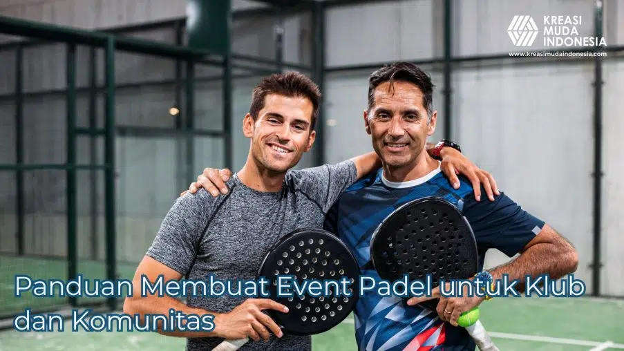 Panduan Membuat Event Padel untuk Klub dan Komunitas