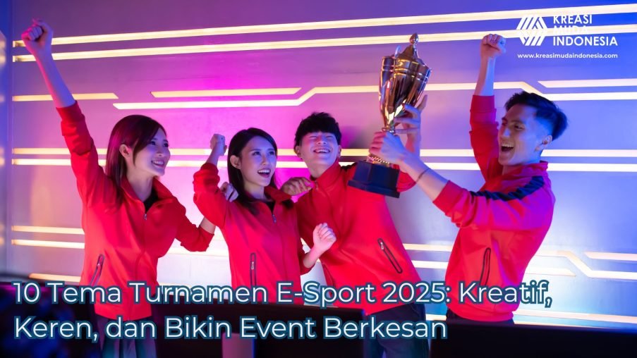 10 Tema Turnamen E-Sport 2025: Kreatif, Keren, dan Bikin Event Berkesan