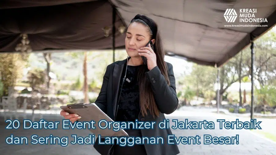 20 Daftar Event Organizer di Jakarta Terbaik dan Sering Jadi Langganan Event Besar!