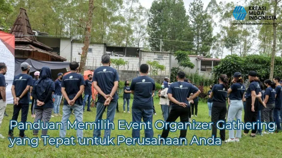 Panduan Memilih Event Organizer Gathering yang Tepat untuk Perusahaan Anda