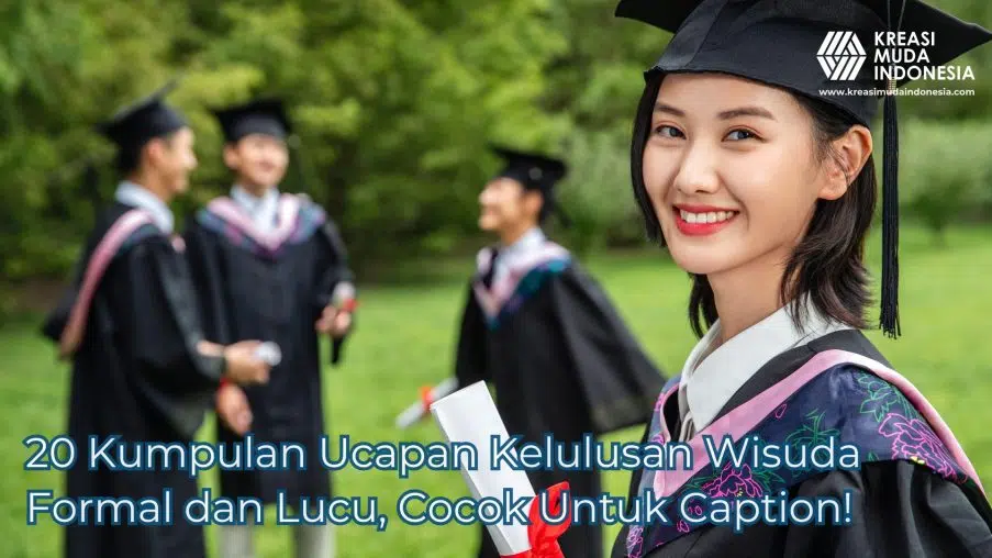 20 Kumpulan Ucapan Kelulusan Wisuda Formal dan Lucu, Cocok Untuk Caption!
