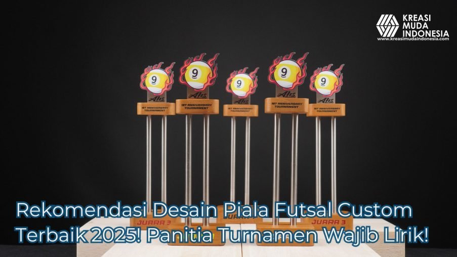 Rekomendasi Desain Piala Futsal Custom Terbaik 2025! Panitia Turnamen Wajib Lirik!